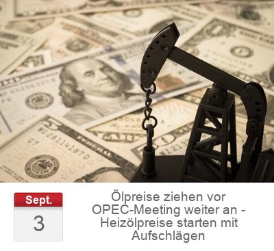 Ölpreise ziehen vor OPEC-Meeting weiter an - Heizölpreise starten mit Aufschlägen