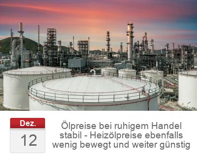 Ölpreise bei ruhigem Handel stabil - Heizölpreise ebenfalls wenig bewegt und weiter günstig