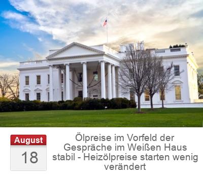 Ölpreise im Vorfeld der Gespräche im Weißen Haus stabil - Heizölpreise starten wenig verändert